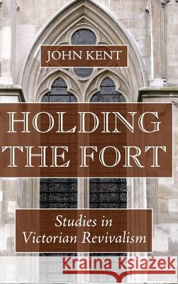 Holding the Fort John Kent 9781532605314 Wipf & Stock Publishers - książka
