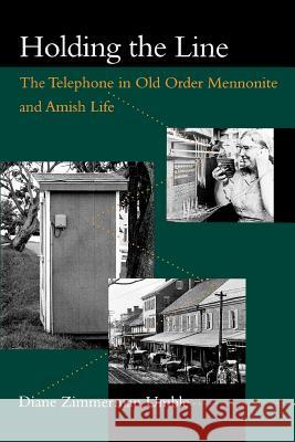 Holding the Line: The Telephone in Old Order Mennonite and Amish Life Umble, Diane Zimmerman 9780801863752 Johns Hopkins University Press - książka