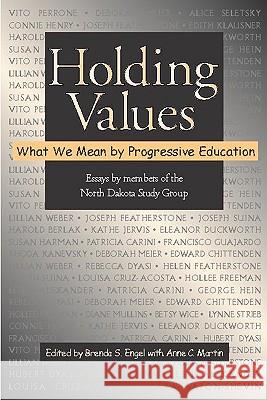 Holding Values: What We Mean by Progressive Education Brenda S. Engel Anne C. Martin Ann C. Martin 9780325007243 Heinemann Educational Books - książka