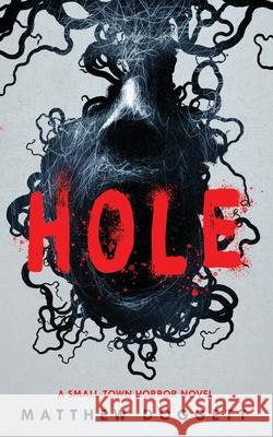 Hole: A Small Town Horror Novel Matthew Doggett 9781735841380 Five Brothers Publishing - książka