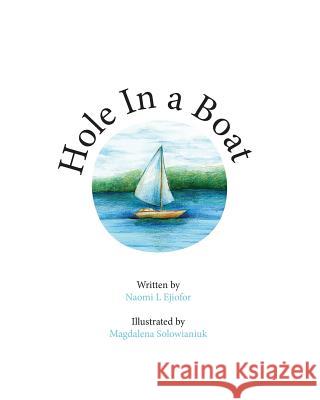 Hole in a Boat Naomi Lana Ejiofor Magdalena Solowianiuk 9781523697878 Createspace Independent Publishing Platform - książka