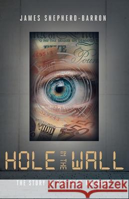 Hole in the Wall: The Story of the Cash Machine James Shepherd-Barron 9781838490126 Runway Publishing - książka