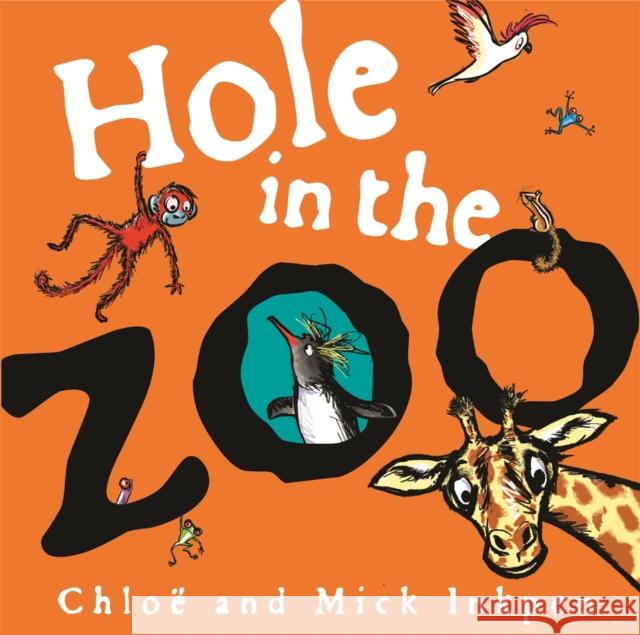 Hole in the Zoo Inkpen, Mick; Inkpen, Chloe 9781444931716 Hachette Children's Group - książka