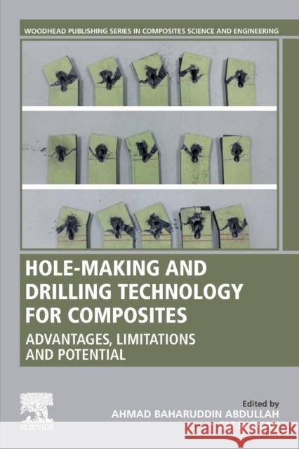 Hole-Making and Drilling Technology for Composites: Advantages, Limitations and Potential Ahmad Baharuddin Abdullah Mohd Sapuan Salit 9780081023976 Woodhead Publishing - książka
