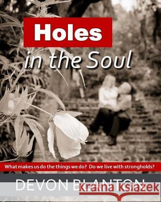 Holes in the Soul Dr Devon Blanton 9781979565103 Createspace Independent Publishing Platform - książka