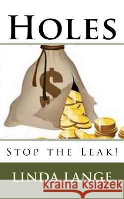 Holes: Stop the Leak! Linda Lange 9781517384012 Createspace Independent Publishing Platform - książka