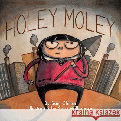 Holey Moley Sam Chilton, Sara Williamson 9781553238898 Totalrecall Publications, Inc. - książka