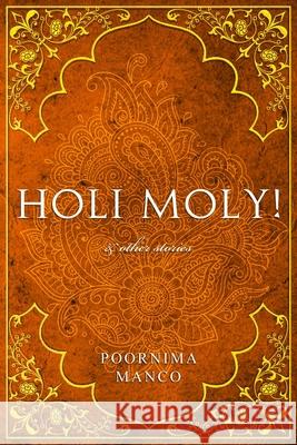 Holi Moly! & Other Stories Poornima Manco 9781916269934 Mango Tree Publications - książka