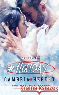 #Holiday: a hashtag series short story Hebert, Cambria 9781946836106 Cambria Hebert - książka