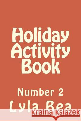 Holiday Activity Book Number 2 Lyla Bea 9781515226581 Createspace - książka