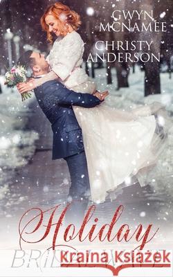 Holiday Bridal Wave: (A Forbidden Office Fake Marriage Billionaire Holiday Romance) Christy Anderson Gwyn McNamee 9780998018065 Twitching Pen Editing - książka