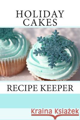 Holiday Cakes: Recipe Keeper Debbie Miller 9781493653010 Createspace - książka