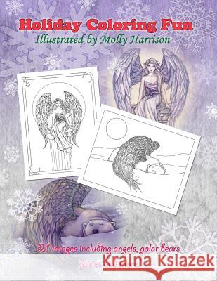 Holiday Coloring Fun by Molly Harrison: Angels, Polar Bears, Fairies, and More! Molly Harrison 9781518678547 Createspace - książka