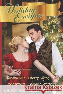 Holiday Escapes: A Bluestocking Belles Collection Sherry Ewing, Susana Ellis, Jude Knight 9798698795797 Independently Published - książka