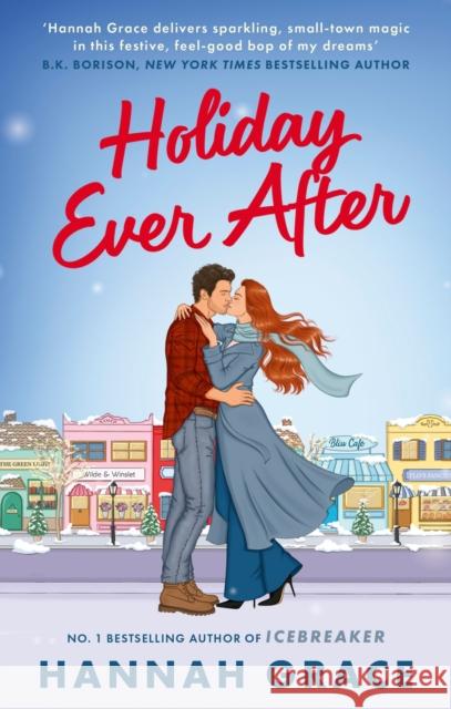 Holiday Ever After: Hallmark meets Gilmore Girls in this 2025 festive romance from the bestselling author of Icebreaker Hannah Grace 9780349446684 Little, Brown Book Group - książka