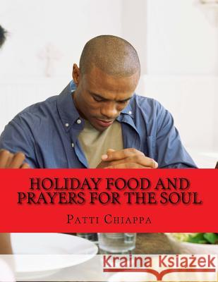 Holiday Food and Prayers for the soul Chiappa, Patti 9781534844834 Createspace Independent Publishing Platform - książka