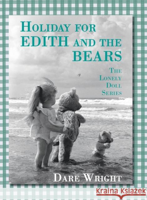 Holiday For Edith And The Bears: The Lonely Doll Series Dare Wright 9780996582759 Dare Wright Media, LLC - książka