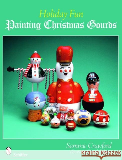 Holiday Fun: Painting Christmas Gourds Sammie Crawford 9780764332791 Schiffer Publishing - książka