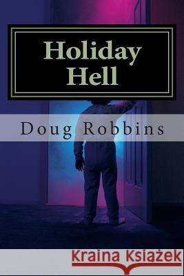 Holiday Hell: A Marriage Between Christmas and Halloween Doug J. Robbins 9781491068922 Createspace - książka