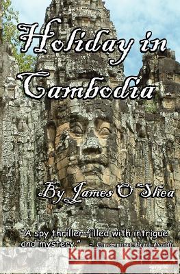 Holiday in Cambodia James O'Shea 9781466461437 Createspace - książka