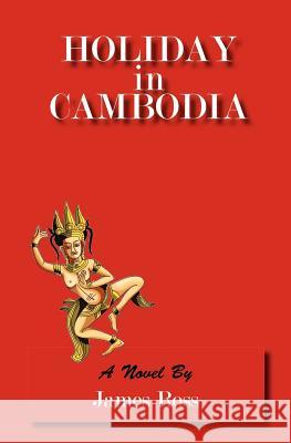 Holiday in Cambodia James Ross 9781478166481 Createspace Independent Publishing Platform - książka