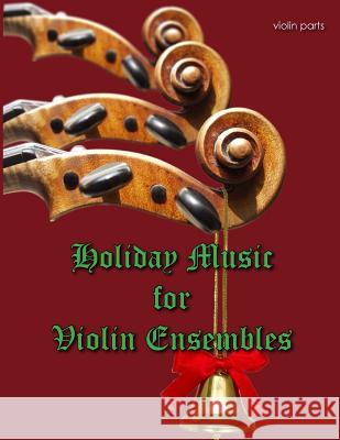 Holiday Music for Violin Ensemble - violin part Soyka, Jane 9781539542551 Createspace Independent Publishing Platform - książka