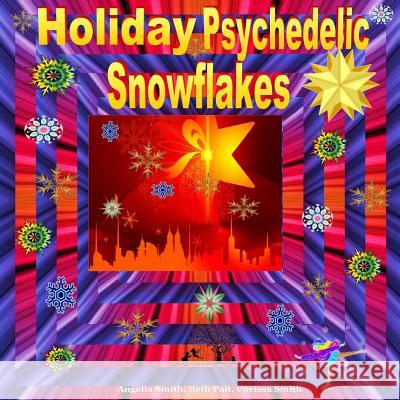 Holiday Psychedelic Snowflakes Angelia Smith Beth Pait Corissa Smith 9781519403773 Createspace Independent Publishing Platform - książka