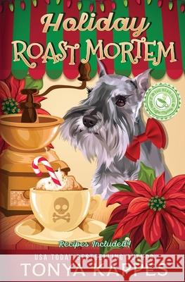 Holiday Roast Mortem: A Cozy Mystery (A Killer Coffee Mystery Book Seven) Tonya Kappes   9781708403492 Independently Published - książka