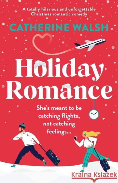 Holiday Romance: A totally hilarious and unforgettable Christmas romantic comedy Catherine Walsh   9781803145464 Bookouture - książka