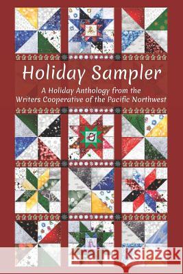 Holiday Sampler: A Holiday Anthology from the Writers Cooperative of the Pacific Northwest Toni Kief Susan Brown R. Todd Olmstead-Fredrickson 9781723907340 Independently Published - książka