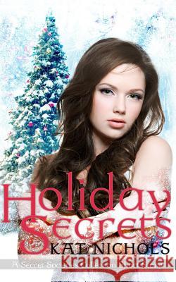 Holiday Secrets Kat Nichols 9781519624741 Createspace Independent Publishing Platform - książka