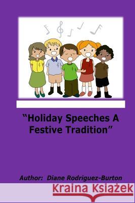 Holiday Speeches A Festive Tradition Rodriguez-Burton, Diane 9781729670552 Createspace Independent Publishing Platform - książka
