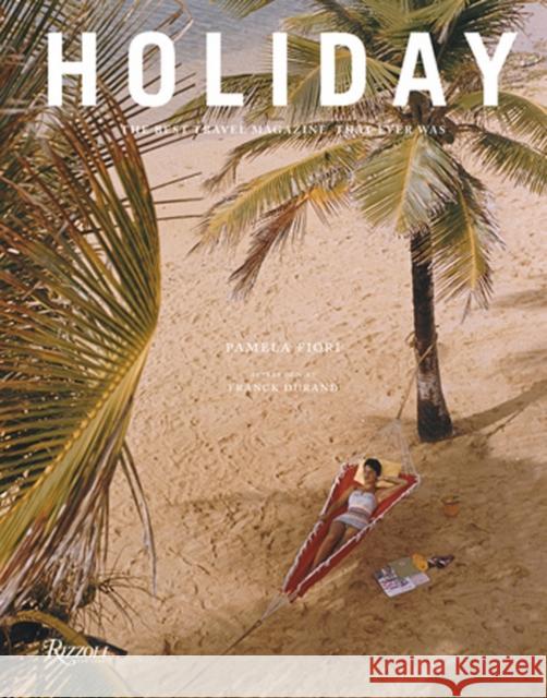 Holiday: The Best Travel Magazine that Ever Was Franck Durand 9780847866250 Rizzoli International Publications - książka