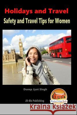 Holidays and Travel - Safety and Travel Tips for Women Dueep Jyot Singh John Davidson Mendon Cottage Books 9781517200848 Createspace - książka