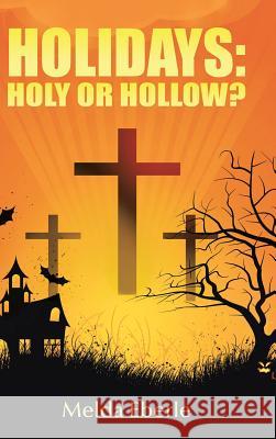 Holidays: Holy or Hollow? Melda Eberle 9781490885902 WestBow Press - książka