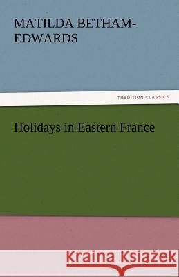 Holidays in Eastern France  9783842466524 tredition GmbH - książka