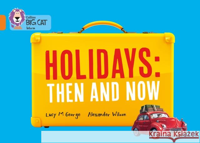 Holidays: Then and Now: Band 06/Orange Lucy M George 9780007591084 HarperCollins Publishers - książka