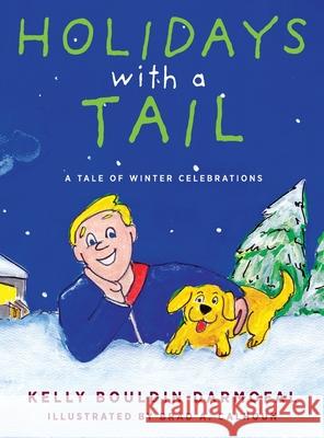 Holidays with a Tail: A Tale of Winter Celebrations Kelly Bouldin Darmofal 9781615996162 Loving Healing Press - książka
