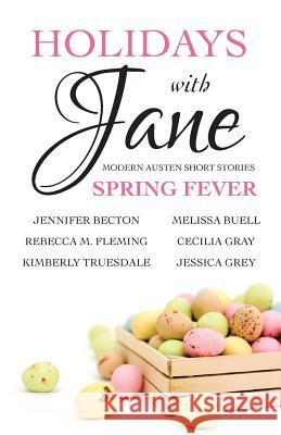 Holidays with Jane: Spring Fever Jessica Grey Cecilia Gray Melissa Buell 9780692436448 Indie Jane Press - książka