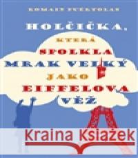 Holčička, která spolkla mrak velký jako Eiffelova věž Romain Puértolas 9788087950227 Rybka Publishers - książka