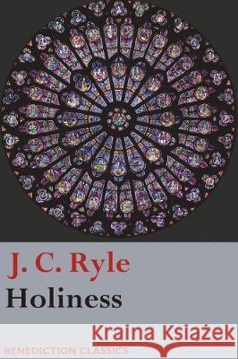 Holiness J. C. Ryle 9781781398524 Benediction Classics - książka