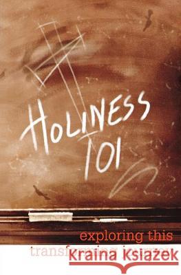 Holiness 101: Exploring This Transforming Journey Beacon Hill Press of Kansas City 9780834120402 Beacon Hill Press of Kansas City - książka
