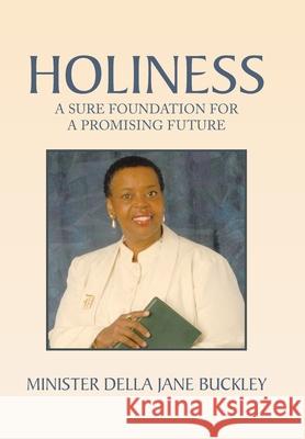 Holiness: A Sure Foundation for a Promising Future Minister Della Jane Buckley 9781664141698 Xlibris Us - książka