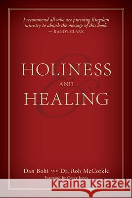 Holiness and Healing Dan Bohi Dr Rob McCorkle 9781498482738 Xulon Press - książka