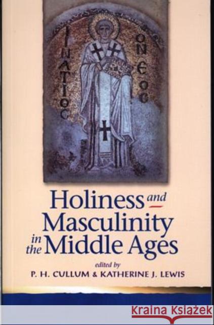 Holiness and Masculinity in the Middle Ages  9780708318850 UNIVERSITY OF WALES PRESS - książka