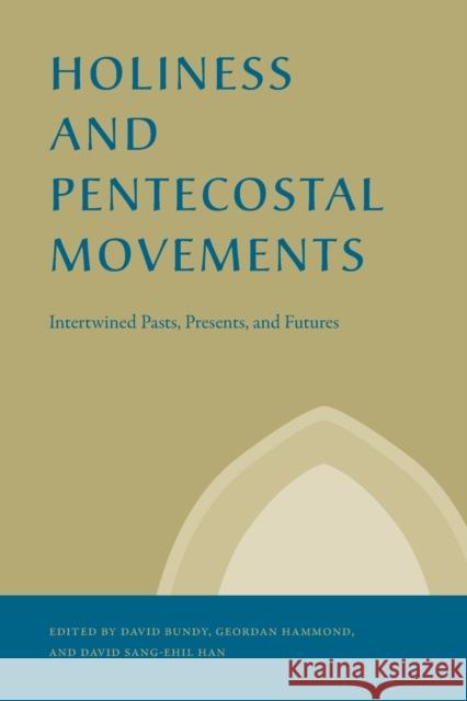 Holiness and Pentecostal Movements: Intertwined Pasts, Presents, and Futures  9780271092164 Pennsylvania State University Press - książka