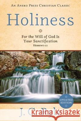 Holiness: For the Will of God Is Your Sanctification - 1 Thessalonians 4:3 Ryle, J. C. 9781622455942 Aneko Press - książka