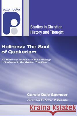 Holiness: The Soul of Quakerism Carole Dale Spencer Arthur O. Roberts 9781556358098 Wipf & Stock Publishers - książka