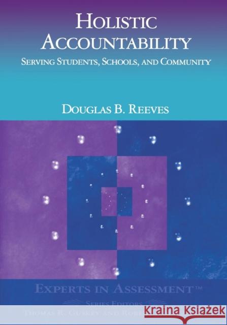 Holistic Accountability: Serving Students, Schools, and Community Reeves, Douglas B. 9780761978329 Corwin Press - książka
