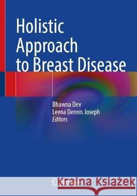 Holistic Approach to Breast Disease Bhawna Dev Leena Dennis Joseph 9789819900343 Springer - książka